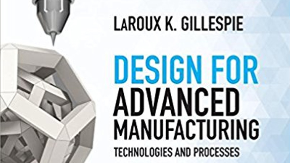 Design for Advanced Manufacturing by LaRoux Gillespie